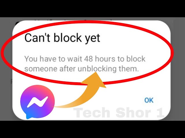 Facebook Messenger You have to wait 48 hours to block someone after unblocking them