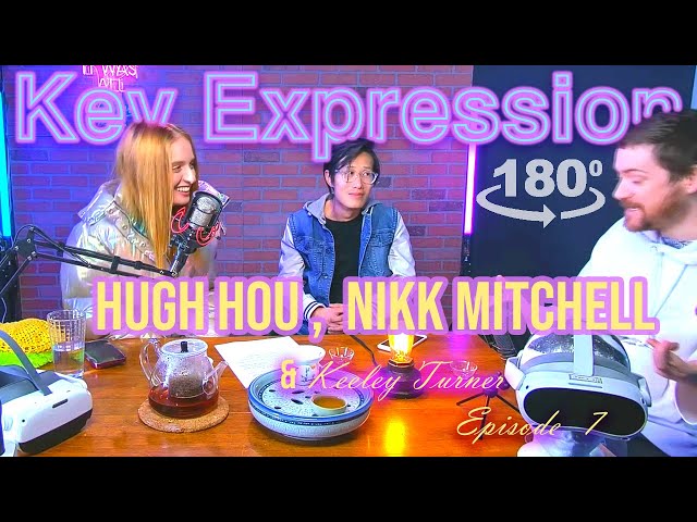 Hugh Hou & Nikk Mitchell in VR 180 | Key Expression with Keeley Turner | EP 7