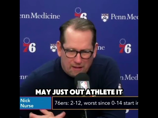 Nick Nurse on 76ers loss falling 2-12