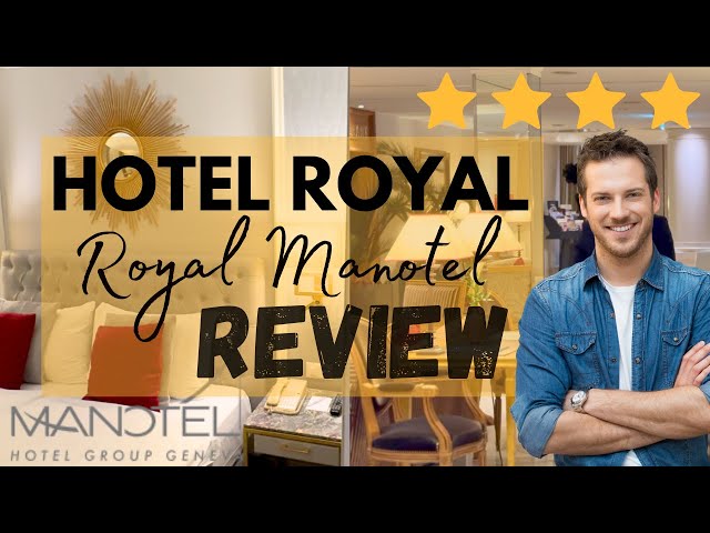 IS THIS THE BEST 4 STAR HOTEL IN GENEVA? HOTEL ROYAL REVIEW (ROYAL MANOTEL)