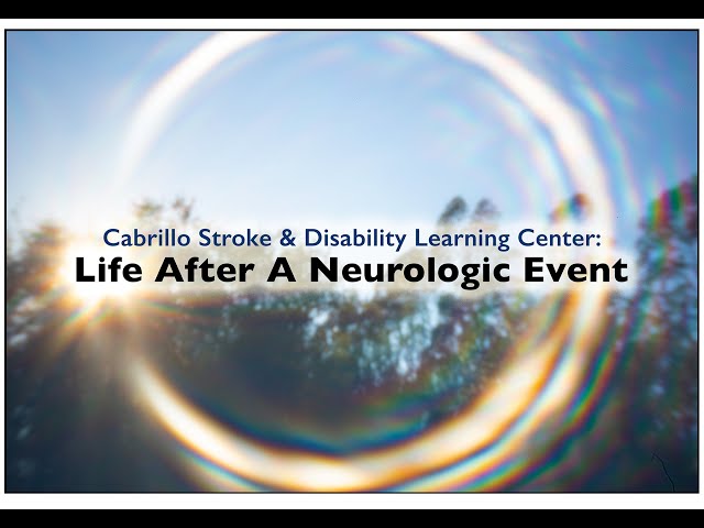 Cabrillo Stroke and Disability Learning Center - Life After A Neurological Event