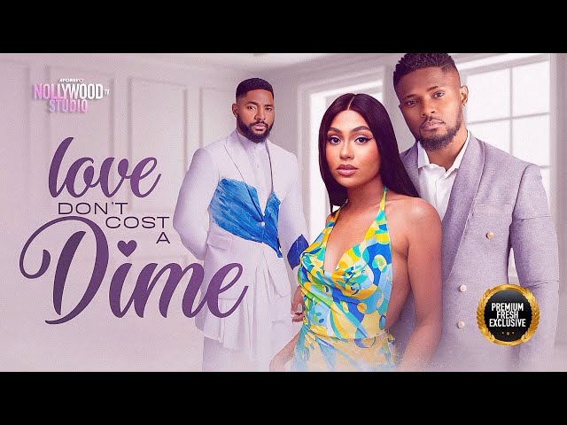 LOVE DON'T COST A DIME (Stefania Bassey, John Ekanem & Maurice Sam) - Brand New 2024 Nigerian Movie