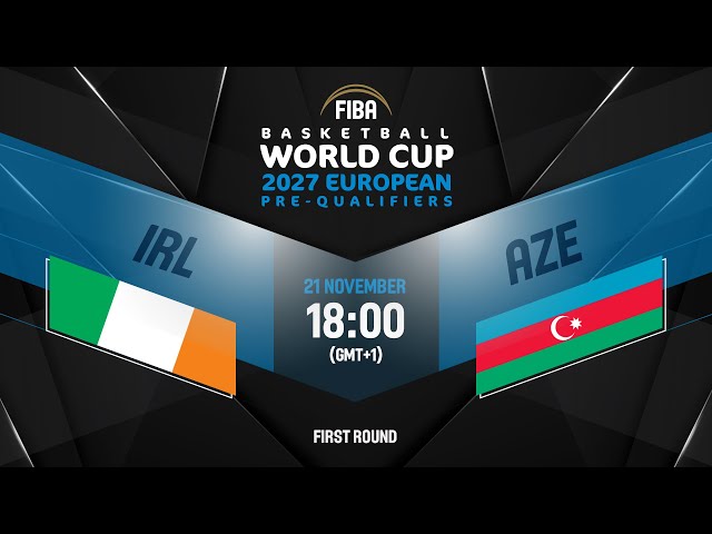 LIVE - Ireland v Azerbaijan | FIBA Basketball World Cup 2027 European Pre-Qualifiers