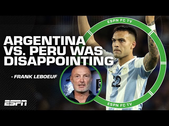 VERY DISAPPOINTING 🗣️ Frank Leboeuf warns to 'not get carried away' after Argentina win | ESPN FC