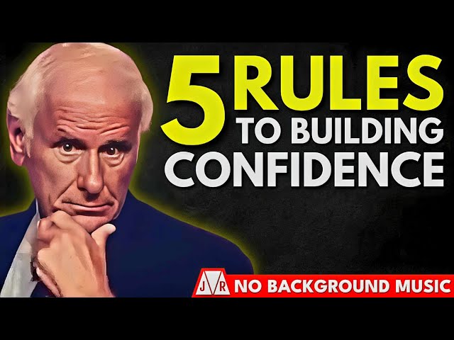 5 Rules for Building Unstoppable Confidence | Jim Rohn Motivation [NoBackgroundMusic]