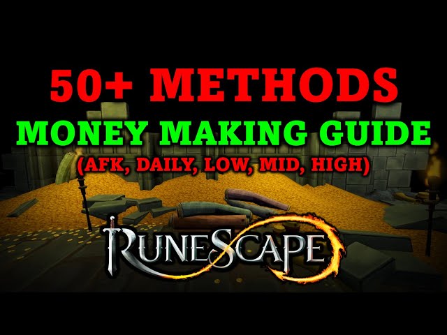 The Only RuneScape 3 Money Making Guide You'll Ever Need - 50+ Methods! (AFK, Daily, Low, Mid, High)