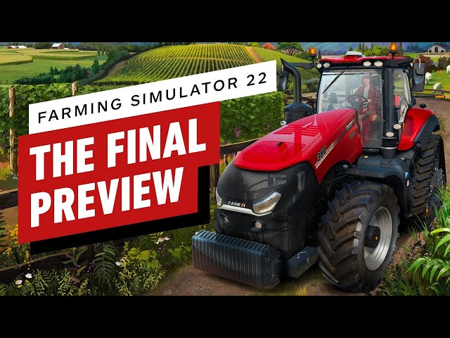 Farming Simulator 22: The Final Preview