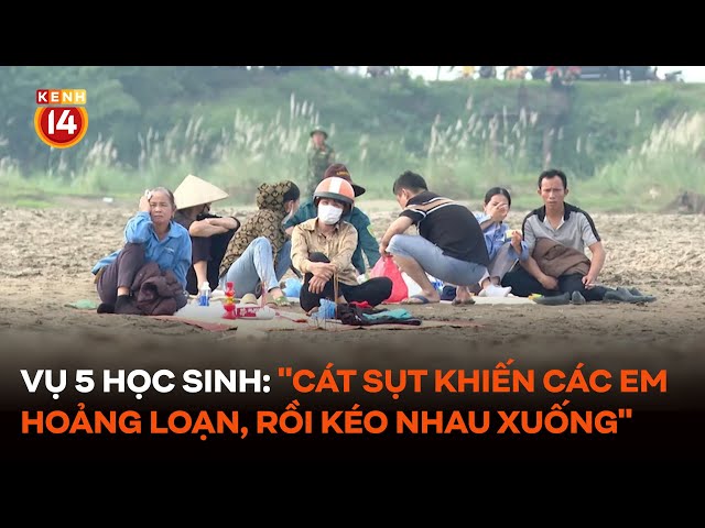 Xót xa vụ 5 học sinh: "Cát sụt khiến các em hoảng loạn, rồi kéo nhau xuống"