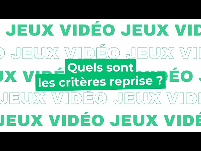 Critères de reprise - jeux vidéo