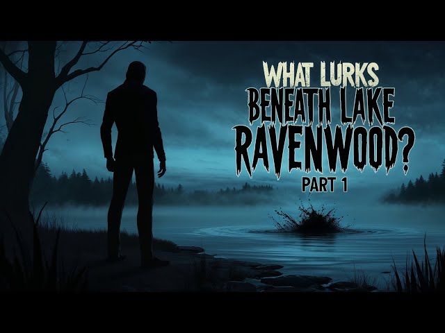 What Lurks Beneath Lake Ravenwood? Part 1