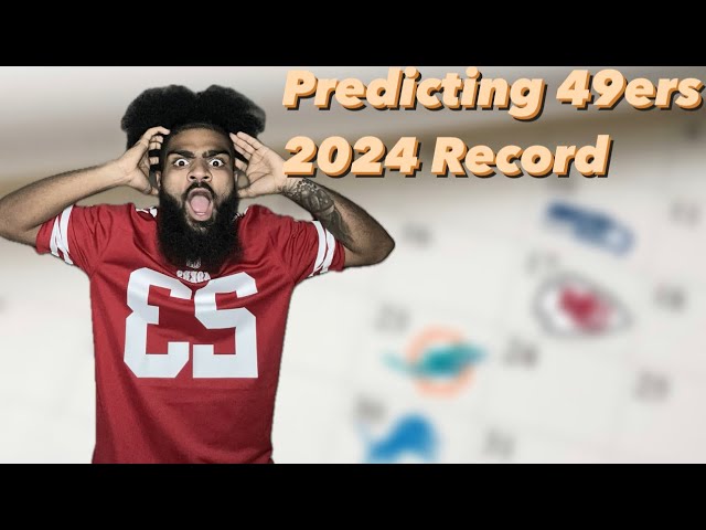 Predicting The San Francisco 49ers 2024 Record…