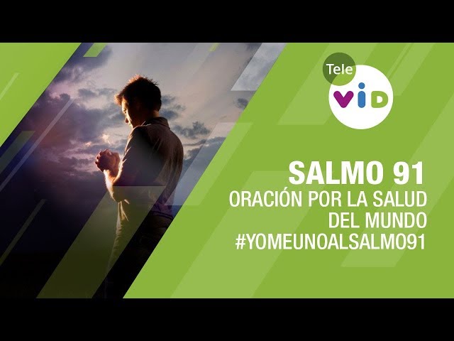 Salmo 91, Oración por la Salud del Mundo, contra la Pandemia y el Coronavirus  - Tele VID