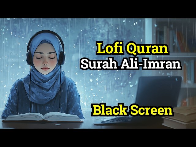 Treat Stress & Anxiety | Surah Ali Imran | Lofi Quran Recitation For Sleep and Study