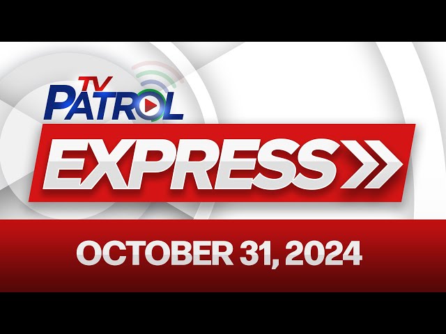 TV Patrol Express October 31, 2024