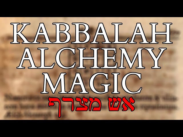 Kabbalah + Alchemy + Magic - The Refiner's Fire - אש מצרף - Transmutation  & Jewish Mystical Theurgy