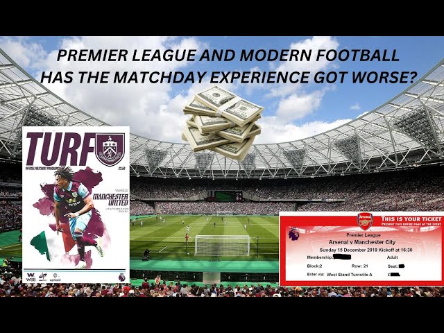 Has the Premier league and modern football matchday experience got worse?