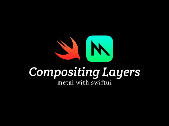 Metal with SwiftUI: Compositing Layers