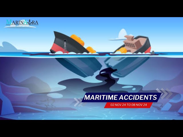 Recent Maritime accidents  (02nd Nov 24 to 08th Nov 24)