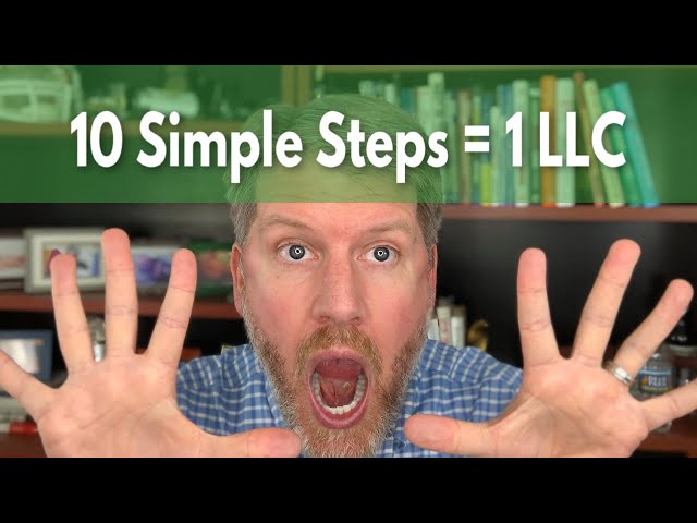 How to Form an LLC and Start a Business in 10 Easy Steps - Starting a Business has never been easier