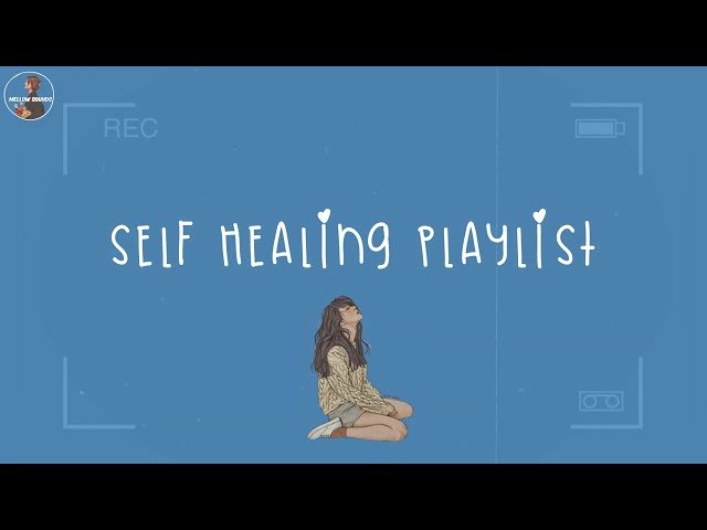 # Healing yourself ~ Songs to cheer you up after a tough day