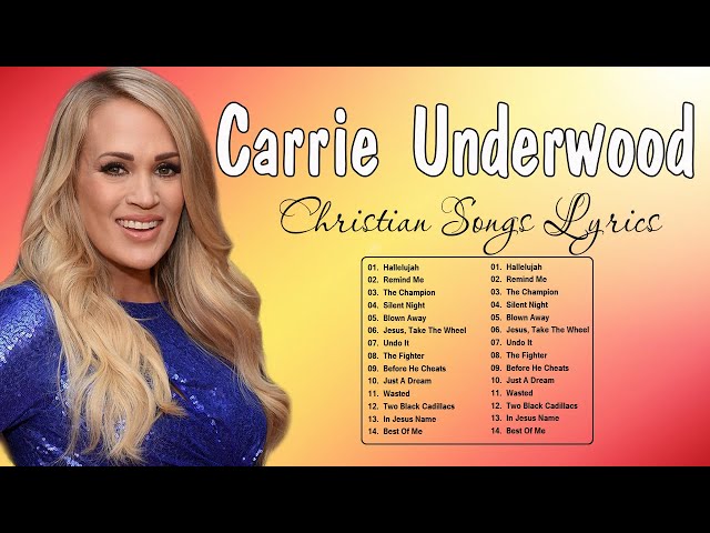 Carrie Underwood Best Worship Songs With Lyrics  - New Christian Worship Songs  Lyrics