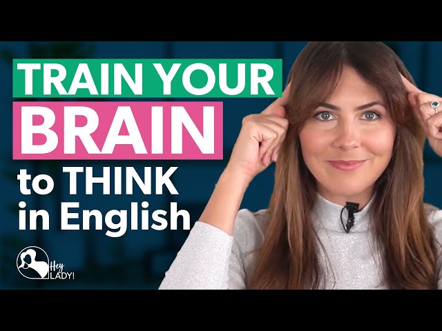 TRAIN YOUR BRAIN to Think in English | 4 Ways to Practise