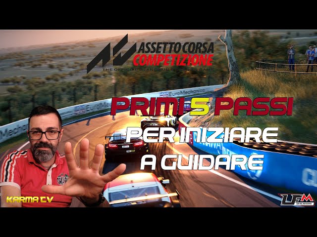 PRIMI 5 PASSI PER INIZIARE A GUIDARE su Assetto Corsa Competizione