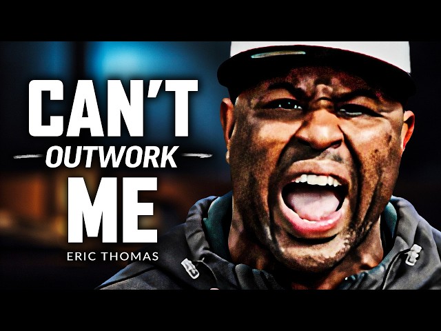 YOU WILL NOT OUTWORK ME - Powerful Motivational Speech | Eric Thomas