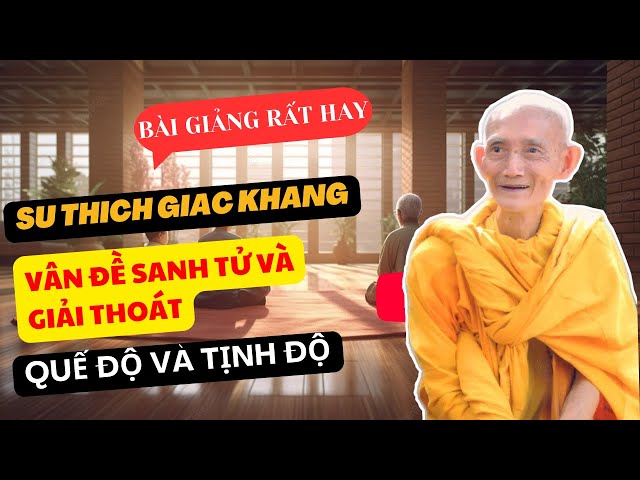 Vấn đề SANH TỬ VÀ GIẢI THOÁT - HT. Thích Giác Khang