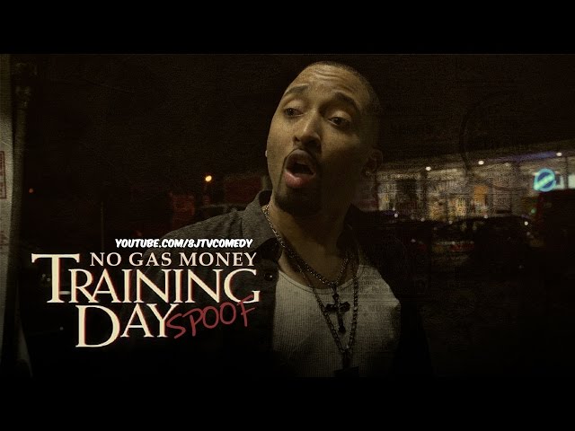 No Gas Money (TRAINING DAY SPOOF) (8JTV)