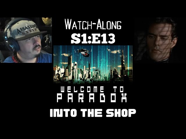 Welcome To Paradox - S1E13 - Into The Shop Watch-Along