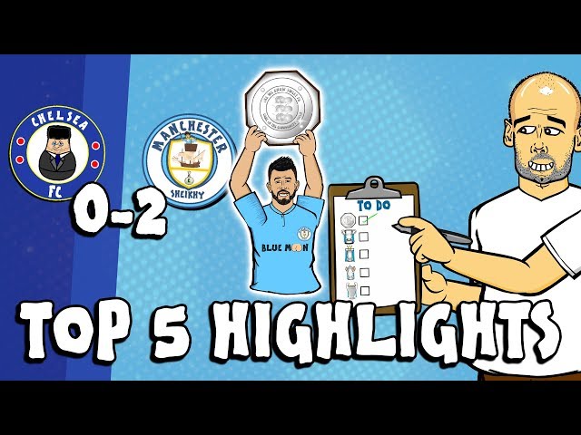 🏆CHELSEA vs MAN CITY 0-2 - Top 5 Highlights!🏆 (Community Shield Parody Goals Highlights Aguero)