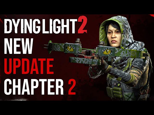 NEW Dying Light 2 Update Details | Chapter 2 & New Agent...