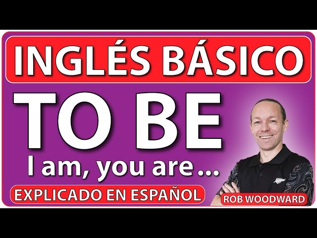 Inglés Básico – El verbo TO BE explicado en español - Inglés desde cero