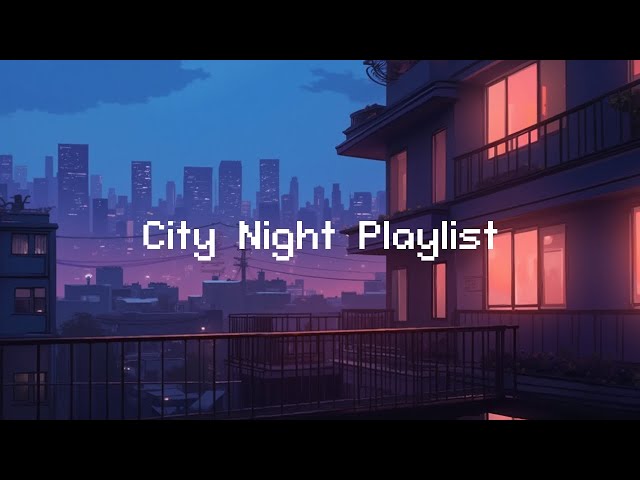 Lofi Hip Hop Beats 🌸 City Night Playlist 🏙️ 📀 Beats To Chill / Relax