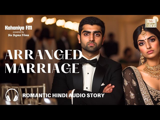 Arranged Marriage To Love Marriage | Hindi Romantic Audio Story | Kahaniya FM by Six Sigma Films