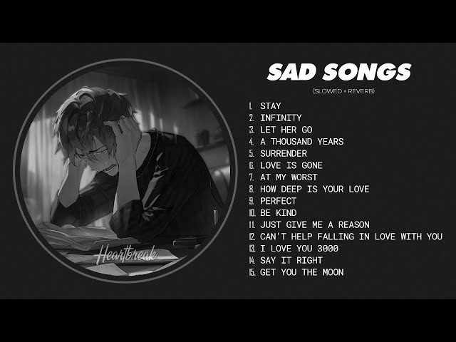 Best Slowed Sad Songs - Sad love songs that make you cry - Songs to listen to when you are sad