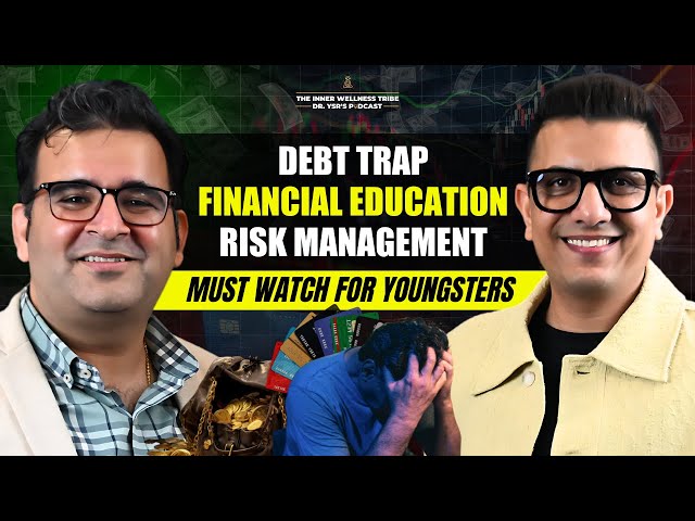 Master your Money | Debt, Financial Education, Risk Management | ft. Sanjay Kathuria| Dr YSR Podcast