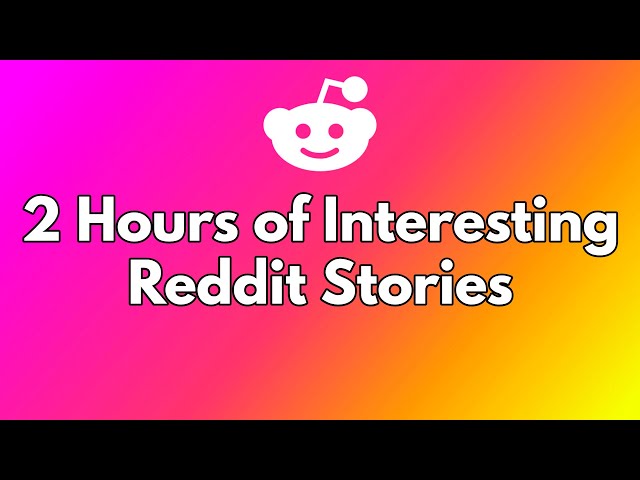 2 Hours of Interesting "Reddit Stories" to fall asleep to - Best AskReddit Stories Compilation