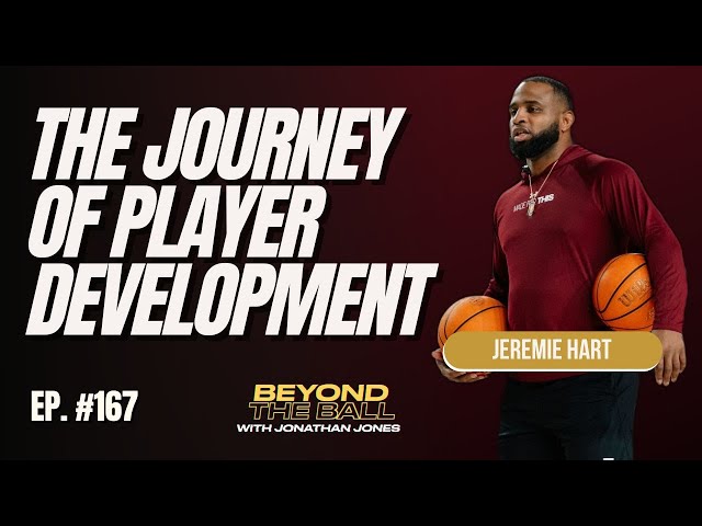 The Journey To Player Development (Feat. Jeremie Hart) - Beyond the Ball - #167