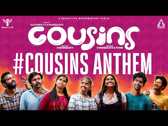 Cousins | A Mockumentary Series | Cousins Anthem | Nakkalites