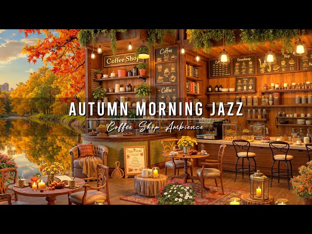 Chill Autumn Morning & Smooth Jazz Music 🍂 Cozy Cafe Ambience with Relaxing Jazz Music for Studying