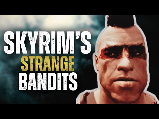 Skyrim's Strange Bandits | Elder Scrolls Lore