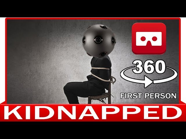 360° VR VIDEO - KIDNAPPED - Point of View - First Person - (Comedy) VIRTUAL REALITY 3D