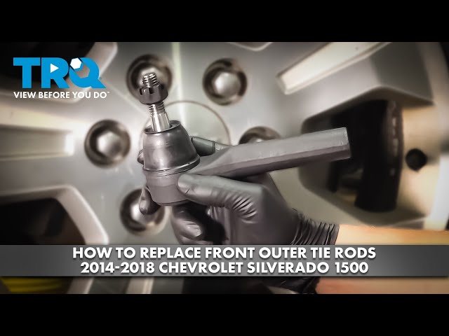 How to Replace Front Outer Tie Rods 2014-2018 Chevrolet Silverado 1500