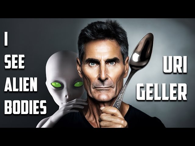 Uri Geller saw Alien Bodies?