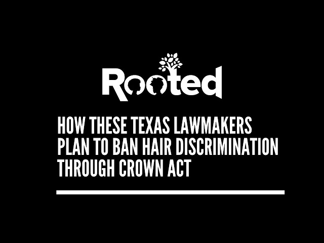 ROOTED: How these Texas lawmakers plan to ban hair discrimination through The CROWN Act