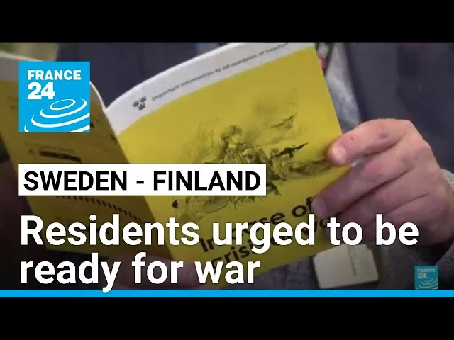 Sweden, Finland urge residents to be ready for war • FRANCE 24 English