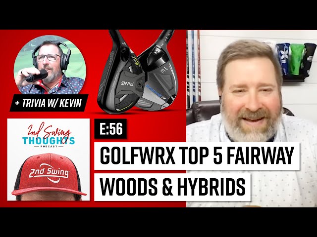 TOP 5 FAIRWAY WOODS & HYBRIDS of 2024?? | 2nd Swing Thoughts Ep. 56