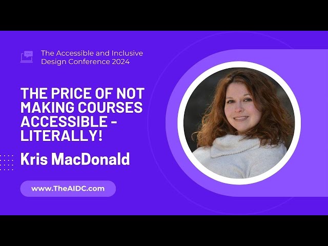 Price of Not Making Courses Accessible - Literally! with Dr Kris MacDonald